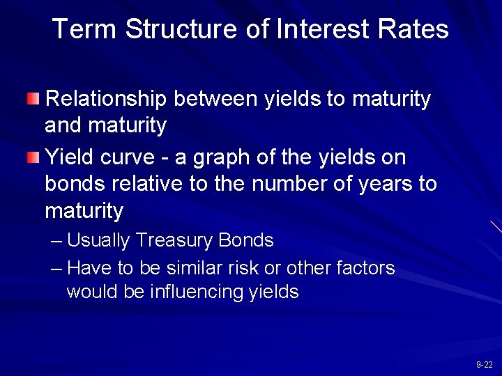 Term Structure of Interest Rates Relationship between yields to maturity and maturity Yield curve