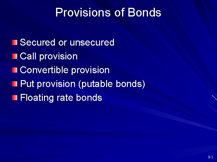 Provisions of Bonds Secured or unsecured Call provision Convertible provision Put provision (putable bonds)