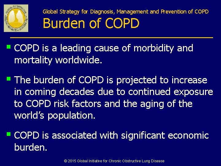 Global Strategy for Diagnosis, Management and Prevention of COPD Burden of COPD § COPD