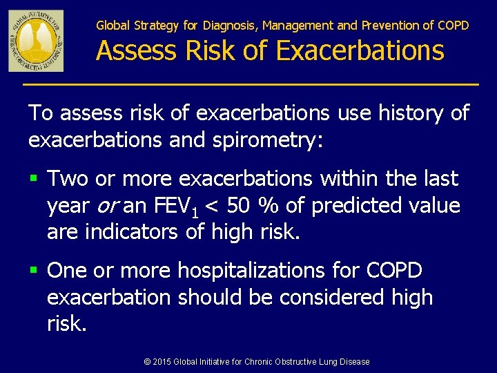 Global Strategy for Diagnosis, Management and Prevention of COPD Assess Risk of Exacerbations To