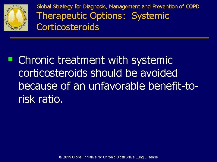 Global Strategy for Diagnosis, Management and Prevention of COPD Therapeutic Options: Systemic Corticosteroids §