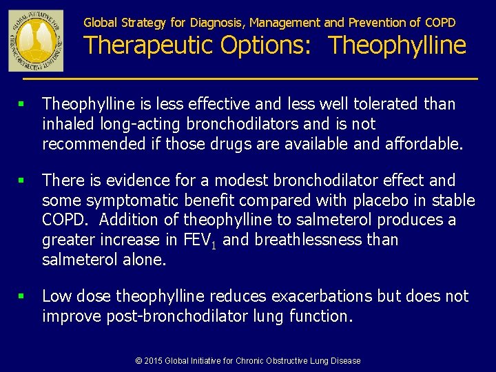 Global Strategy for Diagnosis, Management and Prevention of COPD Therapeutic Options: Theophylline § Theophylline