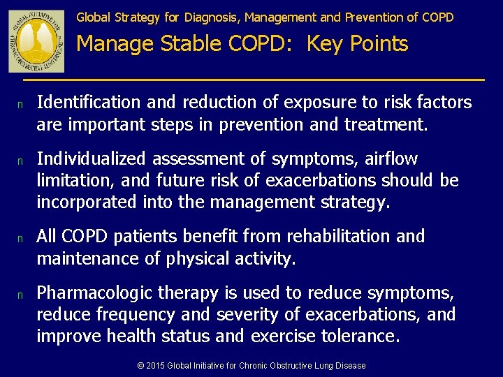 Global Strategy for Diagnosis, Management and Prevention of COPD Manage Stable COPD: Key Points