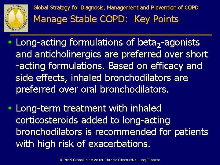 Global Strategy for Diagnosis, Management and Prevention of COPD Manage Stable COPD: Key Points