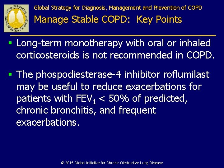 Global Strategy for Diagnosis, Management and Prevention of COPD Manage Stable COPD: Key Points