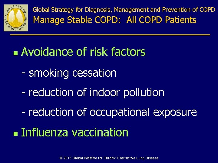 Global Strategy for Diagnosis, Management and Prevention of COPD Manage Stable COPD: All COPD