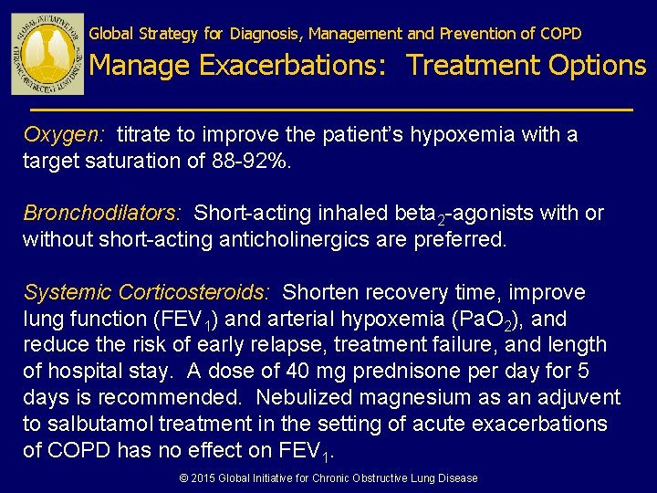 Global Strategy for Diagnosis, Management and Prevention of COPD Manage Exacerbations: Treatment Options Oxygen: