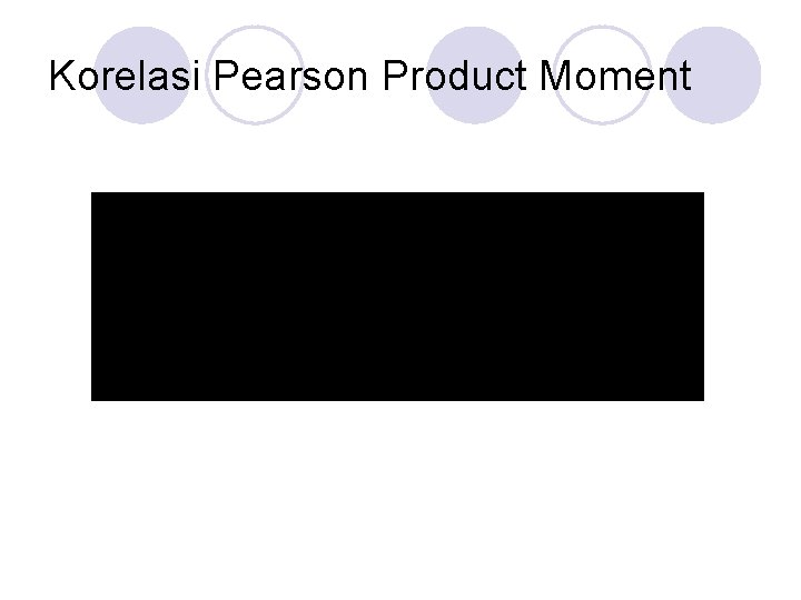 Korelasi Pearson Product Moment 