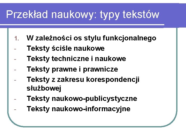 Przekład naukowy: typy tekstów 1. - W zależności os stylu funkcjonalnego Teksty ściśle naukowe