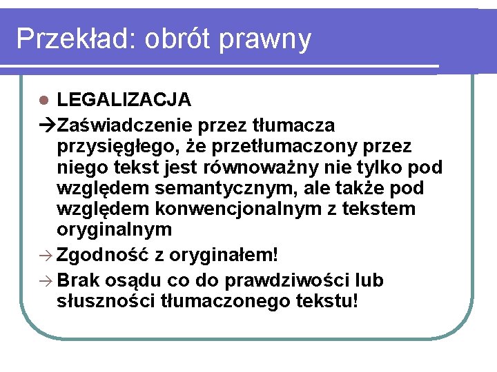 Przekład: obrót prawny LEGALIZACJA Zaświadczenie przez tłumacza przysięgłego, że przetłumaczony przez niego tekst jest