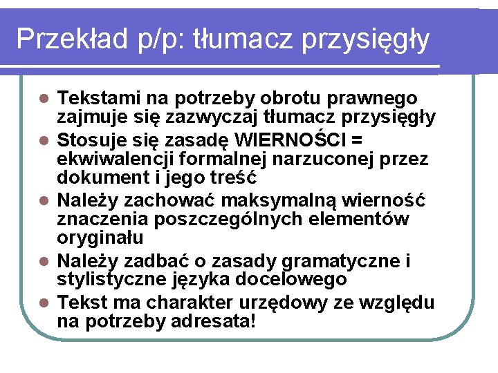 Przekład p/p: tłumacz przysięgły l l l Tekstami na potrzeby obrotu prawnego zajmuje się