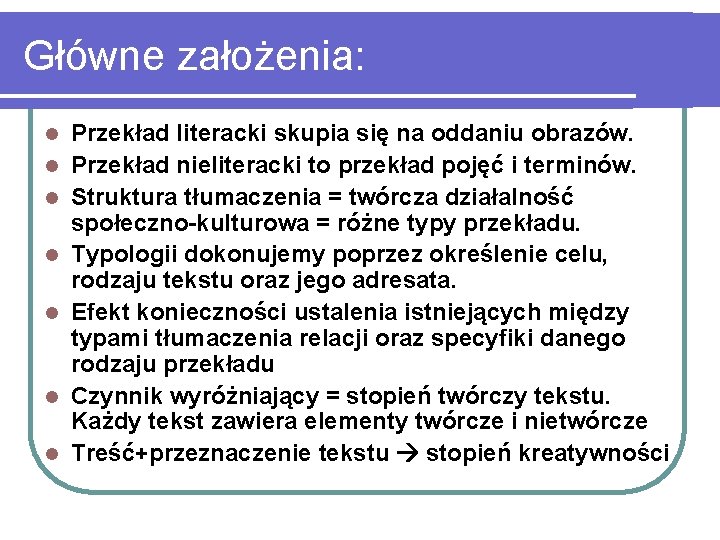 Główne założenia: l l l l Przekład literacki skupia się na oddaniu obrazów. Przekład