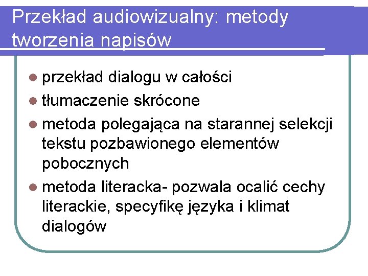 Przekład audiowizualny: metody tworzenia napisów l przekład dialogu w całości l tłumaczenie skrócone l