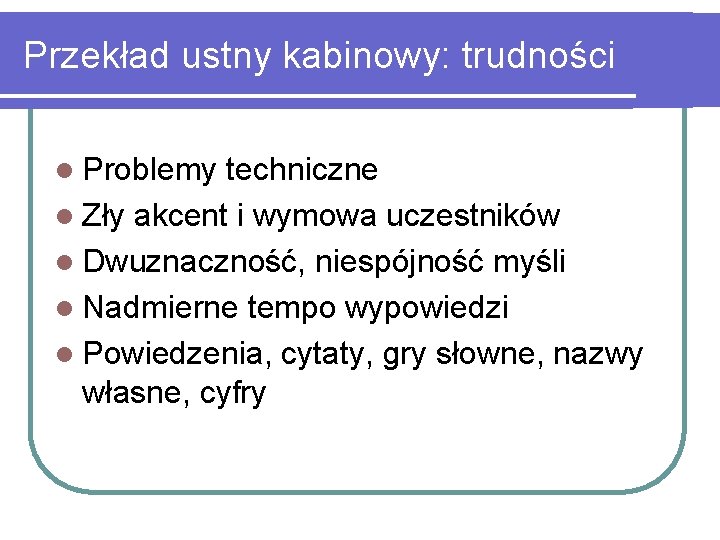 Przekład ustny kabinowy: trudności l Problemy techniczne l Zły akcent i wymowa uczestników l