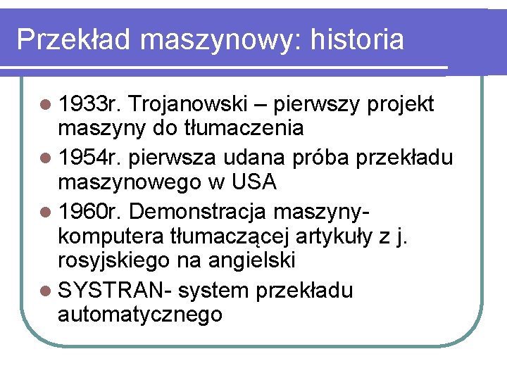 Przekład maszynowy: historia l 1933 r. Trojanowski – pierwszy projekt maszyny do tłumaczenia l