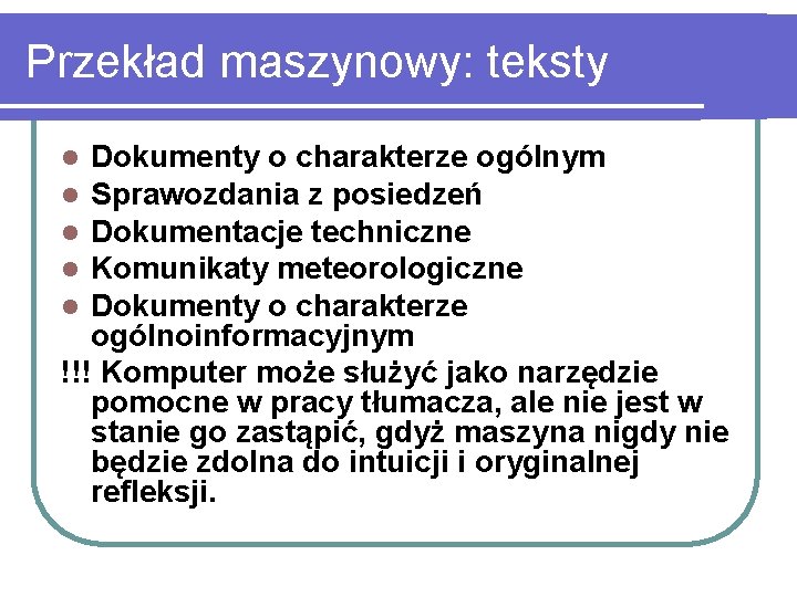 Przekład maszynowy: teksty Dokumenty o charakterze ogólnym Sprawozdania z posiedzeń Dokumentacje techniczne Komunikaty meteorologiczne