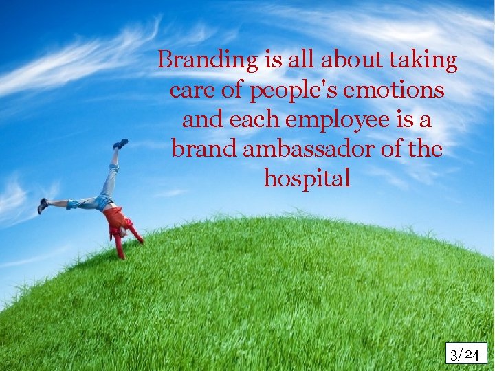 Branding is all about taking care of people's emotions and each employee is a