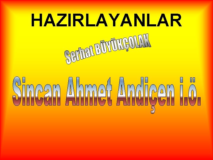 HAZIRLAYANLAR HAZIRLAYANLAR