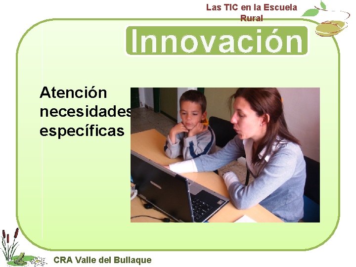 Las TIC en la Escuela Rural Innovación Atención necesidades específicas CRA Valle del Bullaque