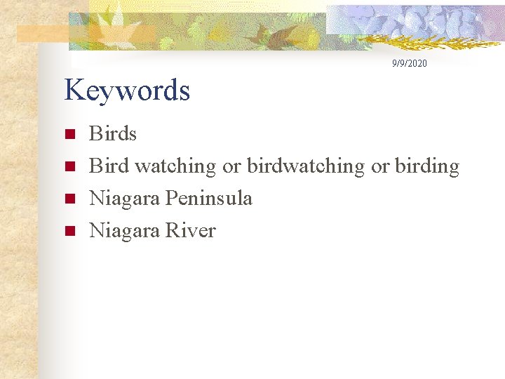 9/9/2020 Keywords n n Birds Bird watching or birding Niagara Peninsula Niagara River 