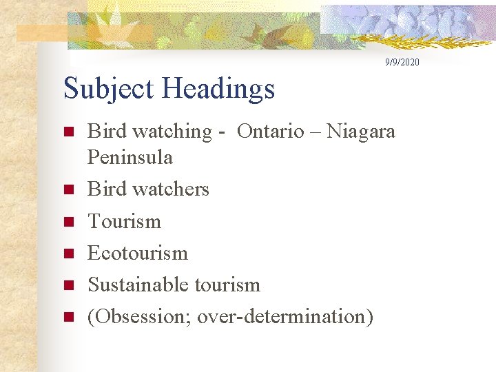 9/9/2020 Subject Headings n n n Bird watching - Ontario – Niagara Peninsula Bird