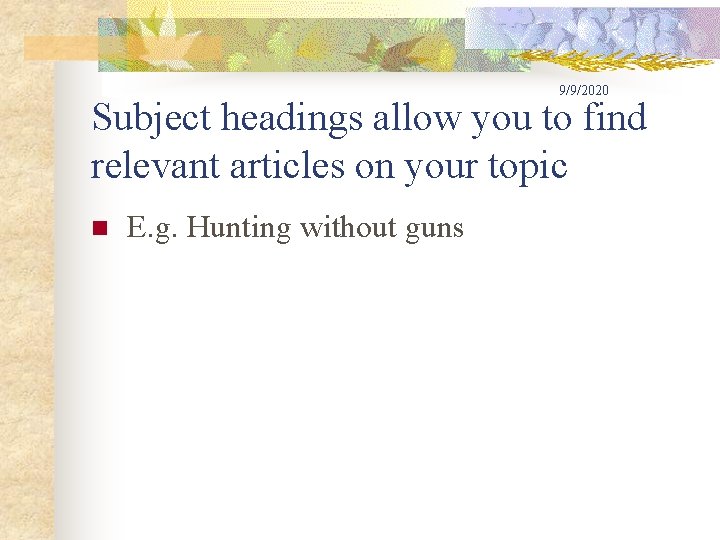 9/9/2020 Subject headings allow you to find relevant articles on your topic n E.