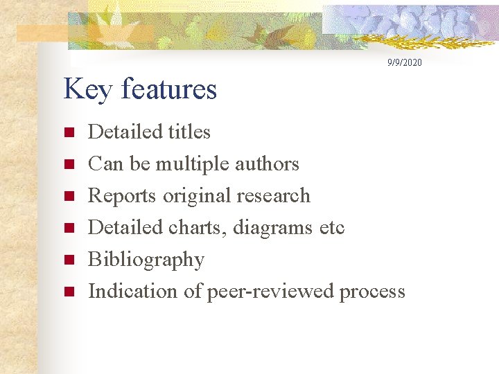 9/9/2020 Key features n n n Detailed titles Can be multiple authors Reports original