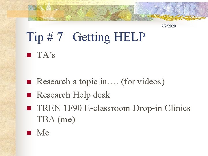 9/9/2020 Tip # 7 Getting HELP n TA’s n Research a topic in…. (for