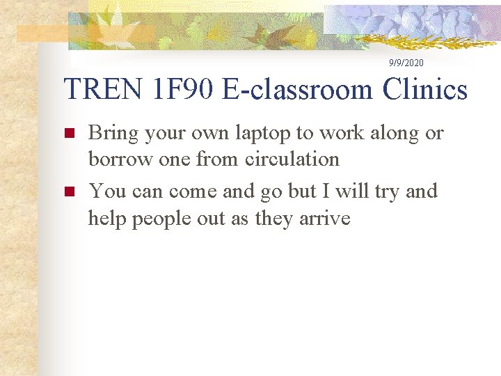 9/9/2020 TREN 1 F 90 E-classroom Clinics n n Bring your own laptop to