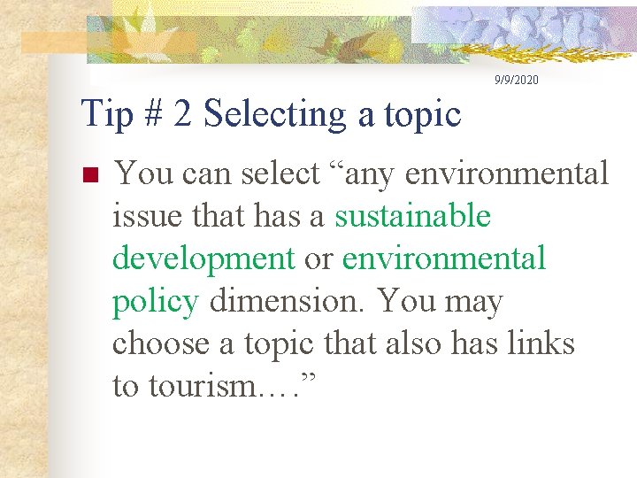 9/9/2020 Tip # 2 Selecting a topic n You can select “any environmental issue