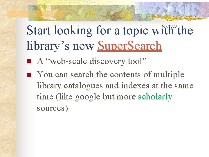 Start looking for a topic with the library’s new Super. Search 9/9/2020 n n