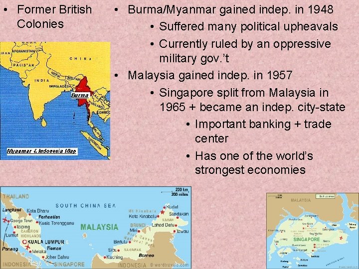  • Former British Colonies • Burma/Myanmar gained indep. in 1948 • Suffered many