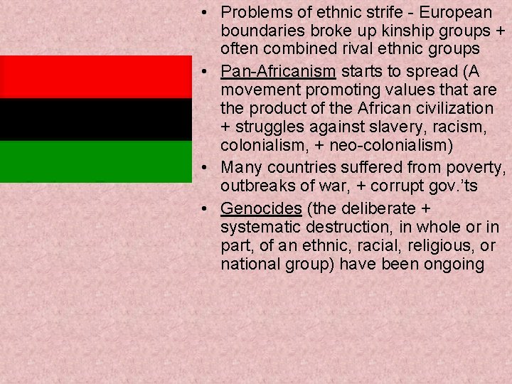  • Problems of ethnic strife - European boundaries broke up kinship groups +