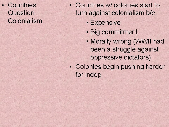  • Countries Question Colonialism • Countries w/ colonies start to turn against colonialism