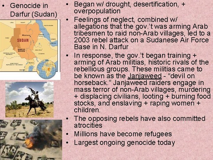  • Genocide in Darfur (Sudan) • Began w/ drought, desertification, + overpopulation •