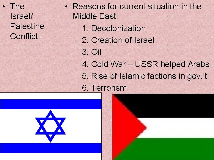  • The Israel/ Palestine Conflict • Reasons for current situation in the Middle