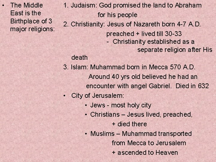  • The Middle East is the Birthplace of 3 major religions: 1. Judaism: