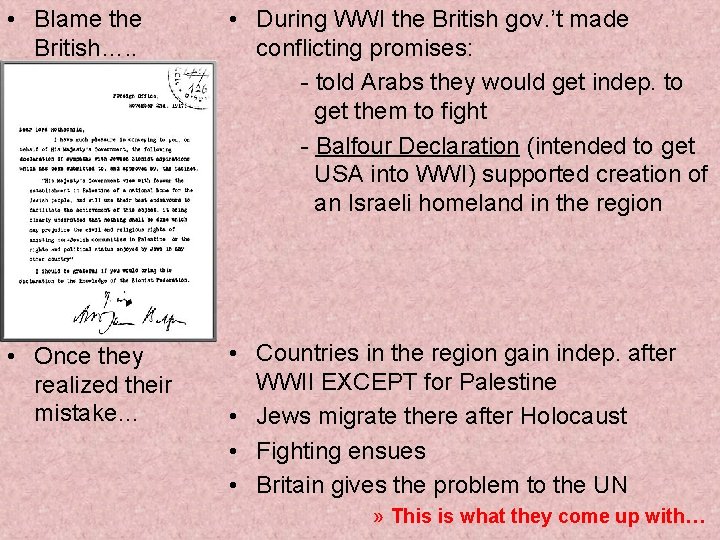  • Blame the British…. . • During WWI the British gov. ’t made