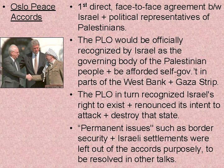  • Oslo Peace Accords • 1 st direct, face-to-face agreement b/w Israel +