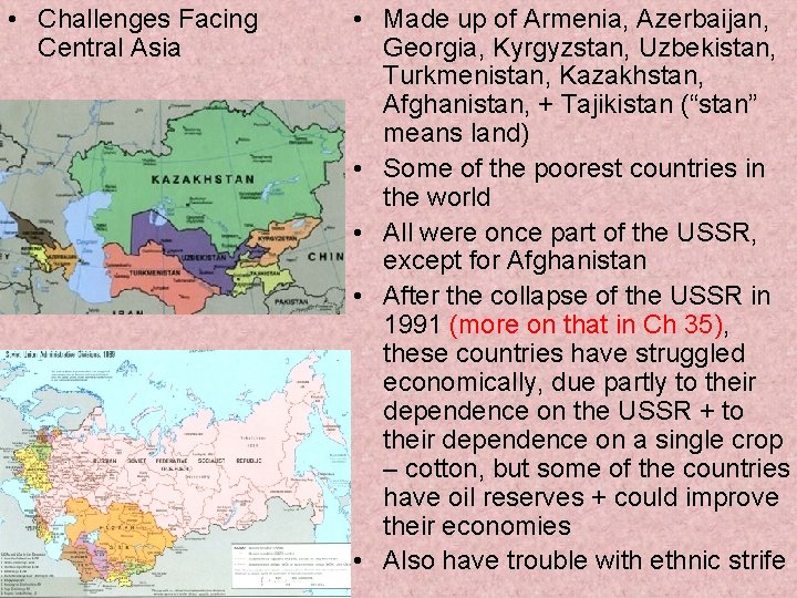  • Challenges Facing Central Asia • Made up of Armenia, Azerbaijan, Georgia, Kyrgyzstan,