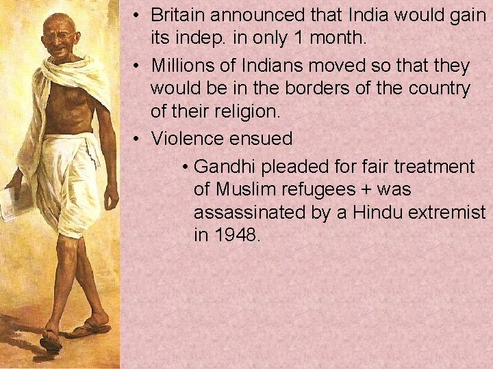  • • Britain announced that India would gain its indep. in only 1