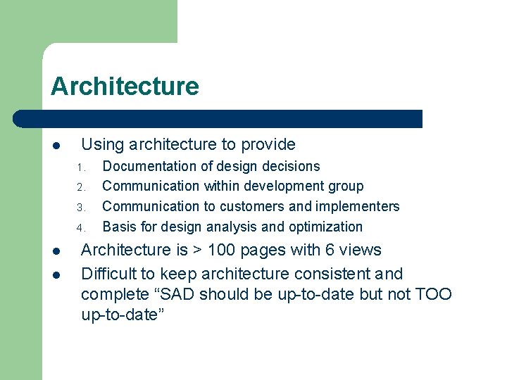 Architecture l Using architecture to provide 1. 2. 3. 4. l l Documentation of