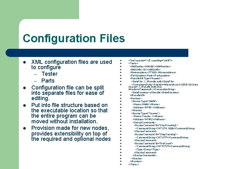 Configuration Files l l XML configuration files are used to configure – Tester –