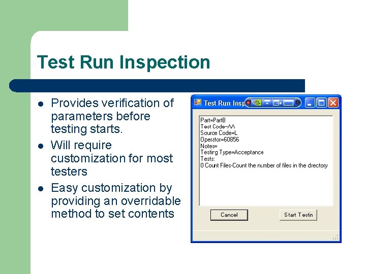 Test Run Inspection l l l Provides verification of parameters before testing starts. Will