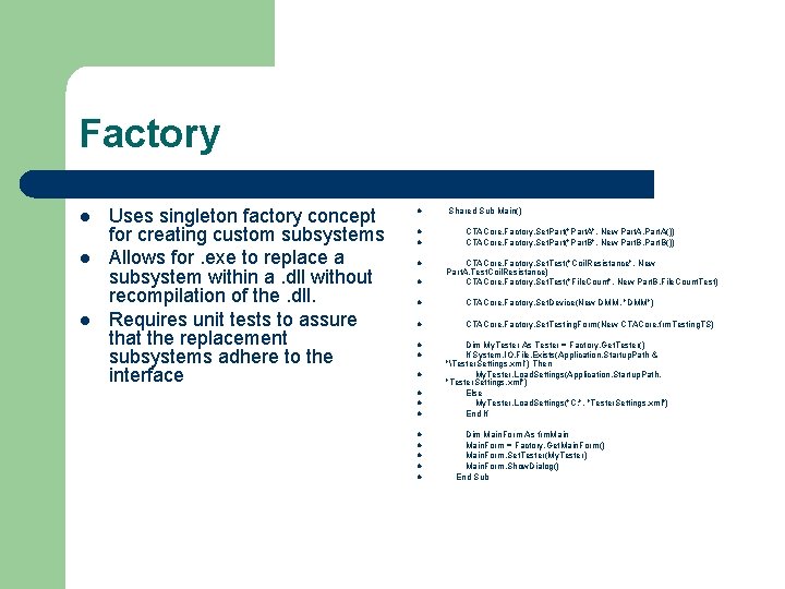 Factory l l l Uses singleton factory concept for creating custom subsystems Allows for.