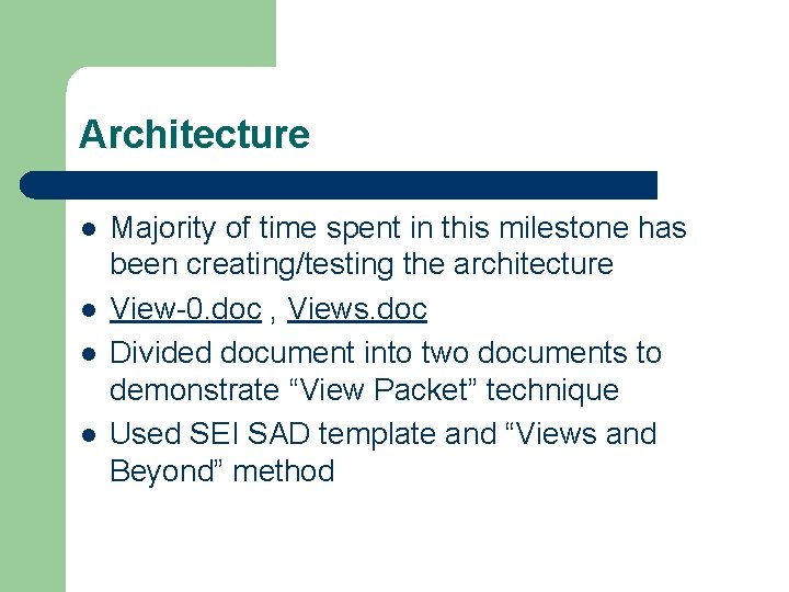 Architecture l l Majority of time spent in this milestone has been creating/testing the