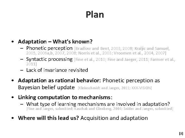 Plan • Adaptation – What’s known? – Phonetic perception [Bradlow and Bent, 2003, 2008;