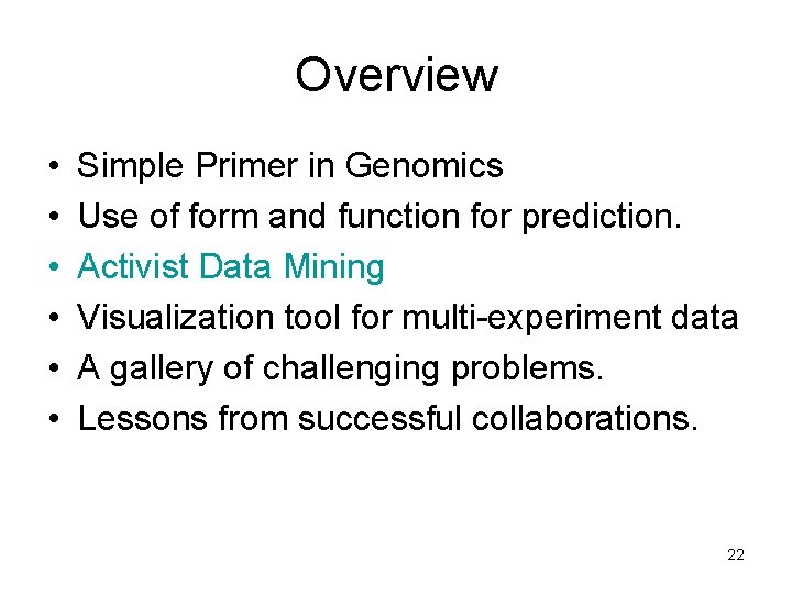 Overview • • • Simple Primer in Genomics Use of form and function for