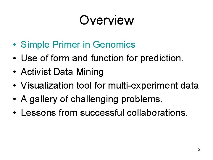 Overview • • • Simple Primer in Genomics Use of form and function for