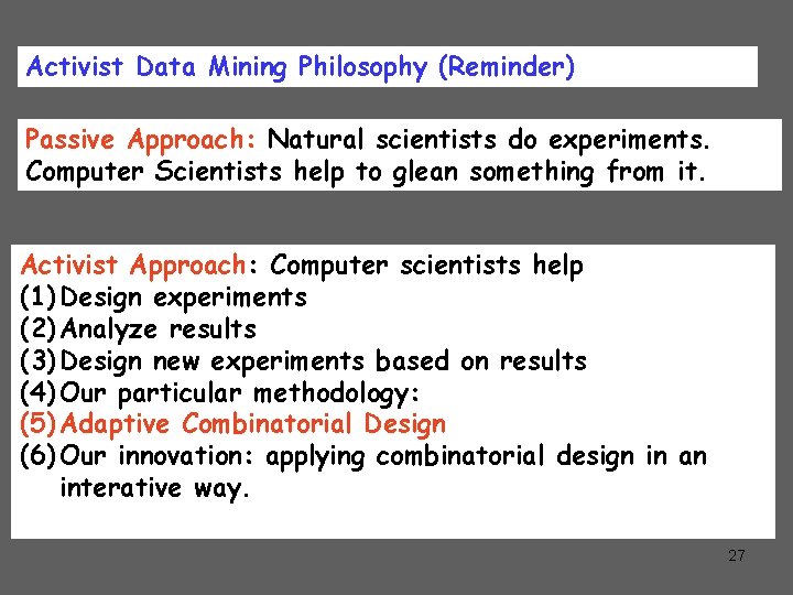 Activist Data Mining Philosophy (Reminder) Passive Approach: Natural scientists do experiments. Computer Scientists help